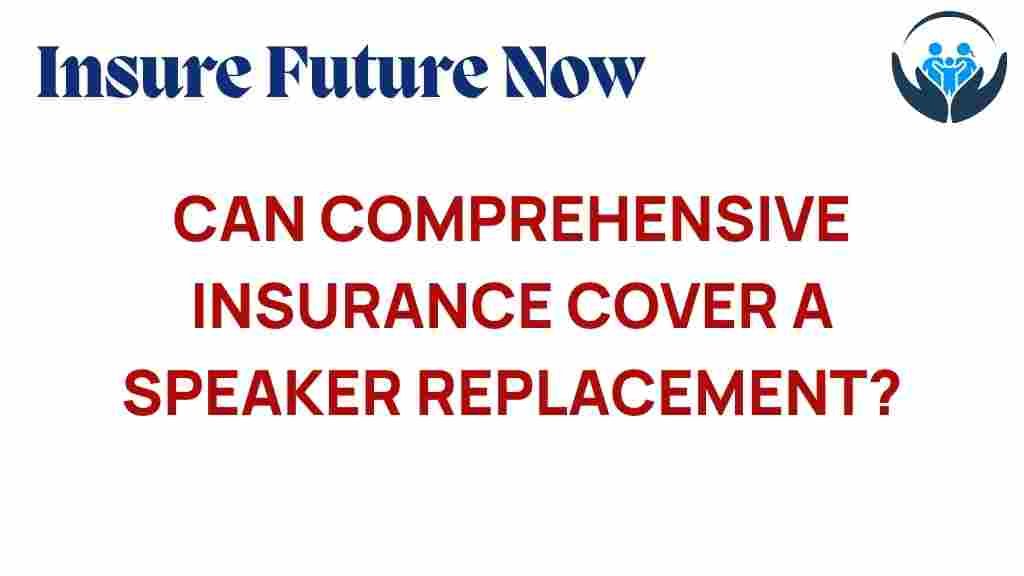comprehensive-insurance-speaker-replacement