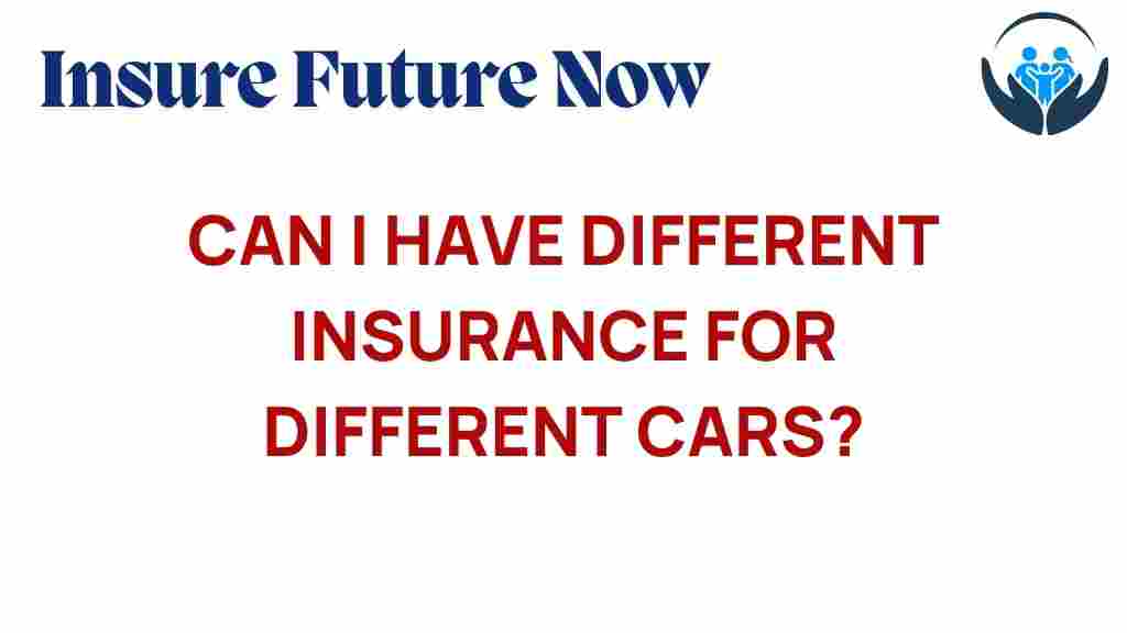 can-i-have-different-insurance-for-different-cars