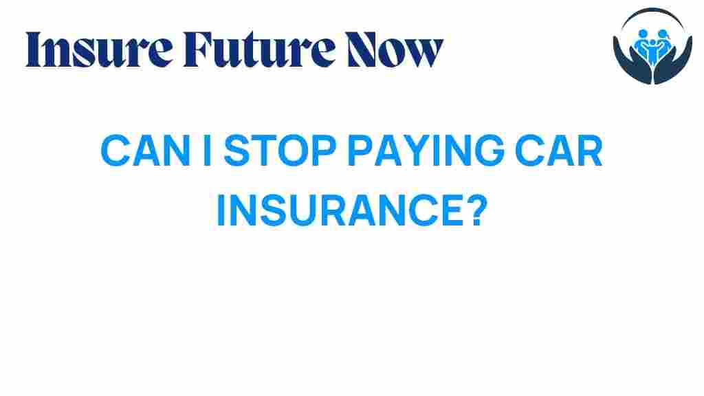 can-i-stop-paying-car-insurance
