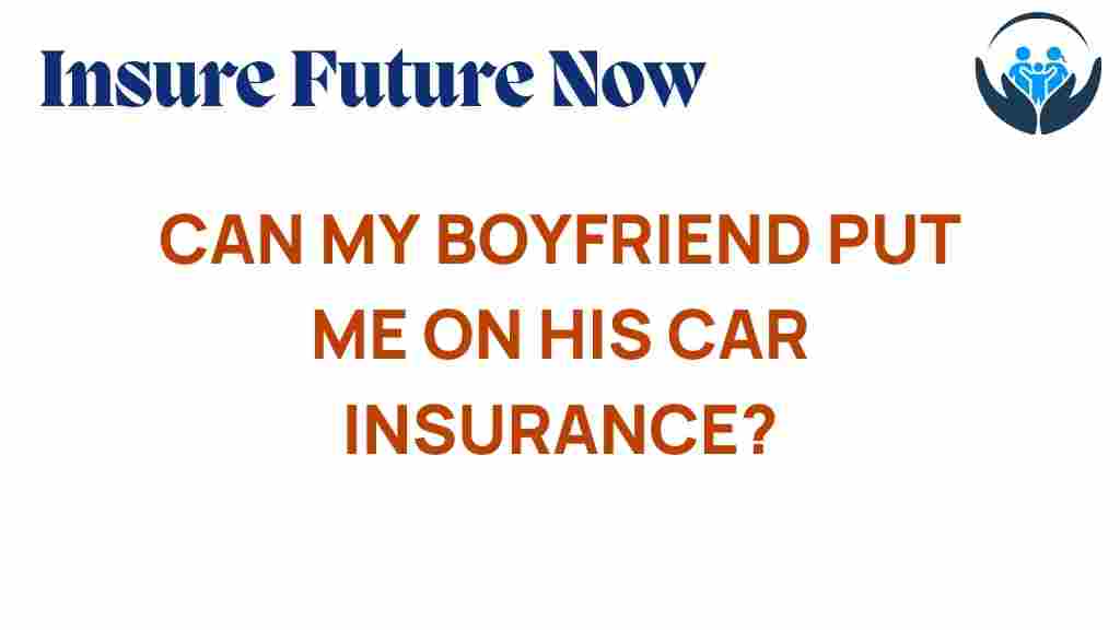 can-my-boyfriend-add-me-to-his-car-insurance