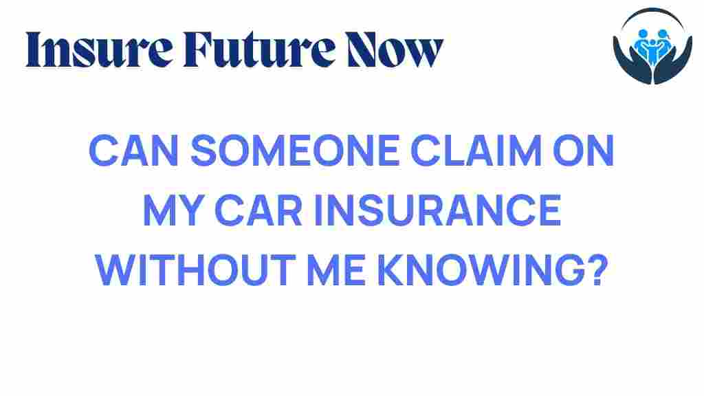 can-someone-claim-on-my-car-insurance