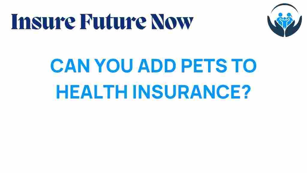 can-you-add-pets-to-health-insurance