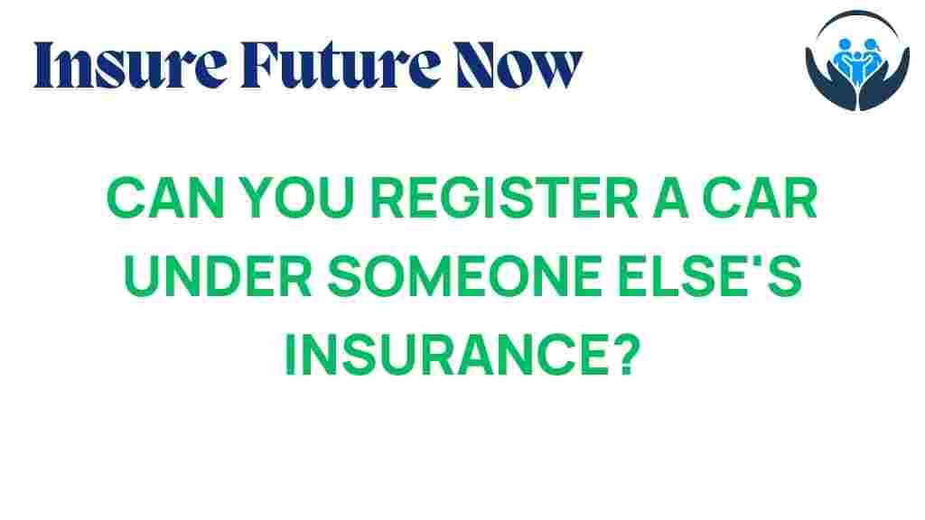 register-car-under-someone-elses-insurance