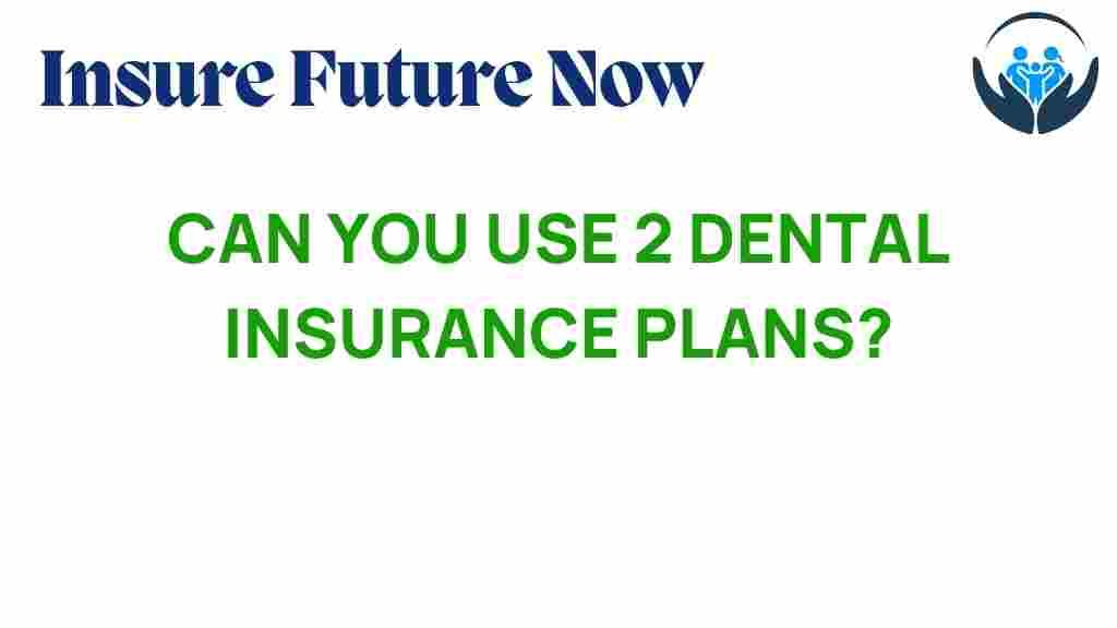 can-you-use-two-dental-insurance-plans