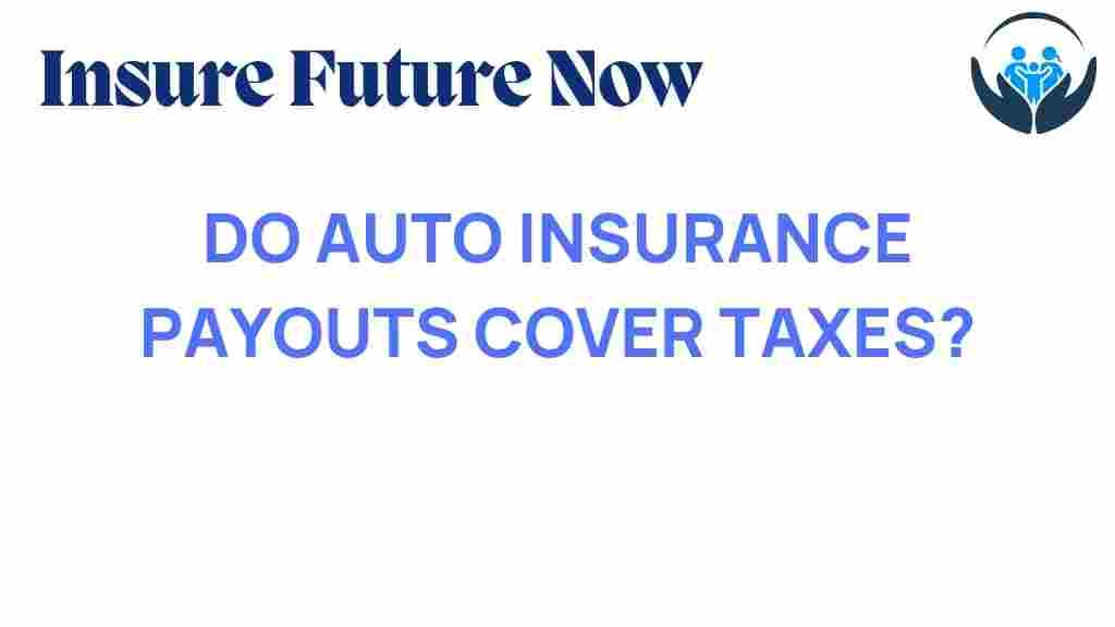 auto-insurance-payouts-cover-taxes