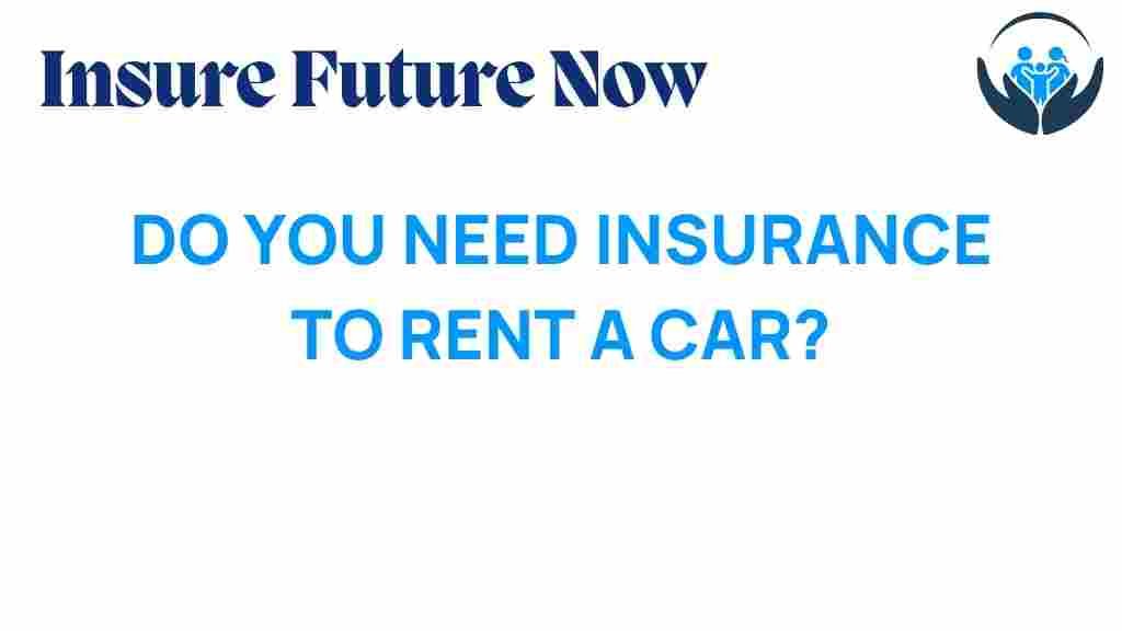 do-you-need-insurance-to-rent-a-car