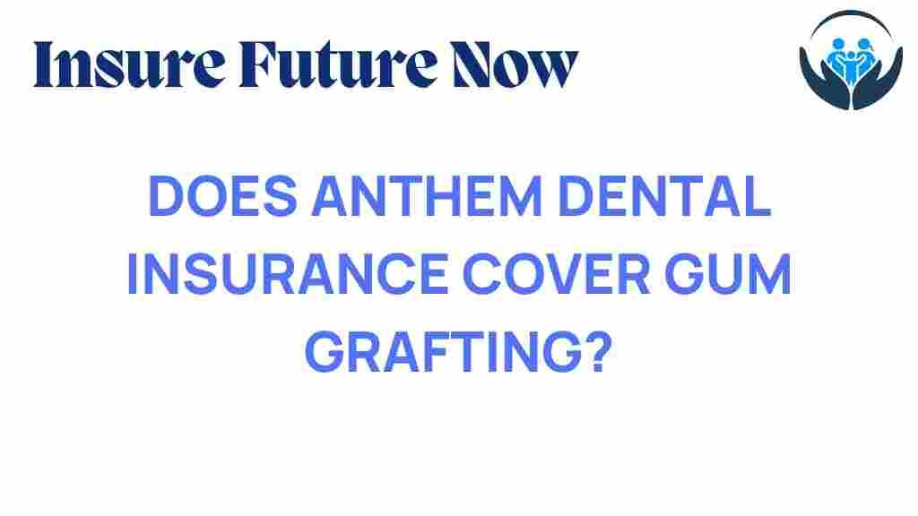 anthem-dental-insurance-gum-grafting-coverage