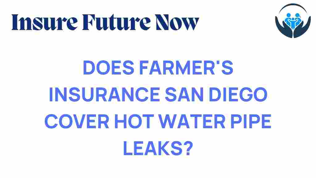 farmers-insurance-san-diego-hot-water-pipe-leaks
