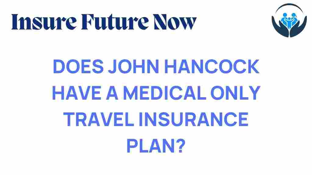 john-hancock-medical-only-travel-insurance