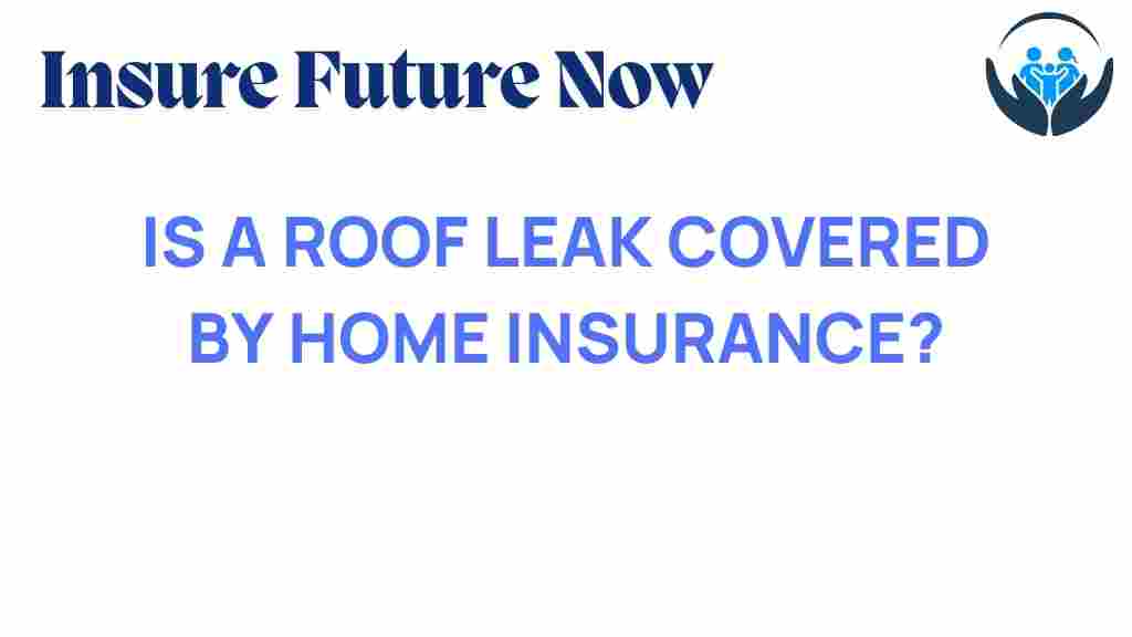roof-leak-coverage-home-insurance