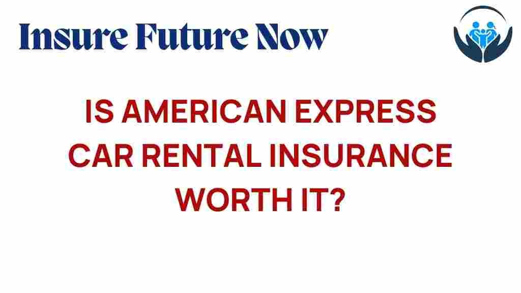american-express-car-rental-insurance-worth-it