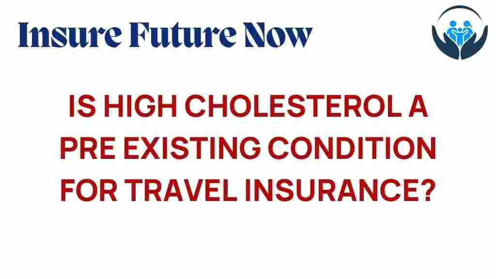 high-cholesterol-pre-existing-condition-travel-insurance
