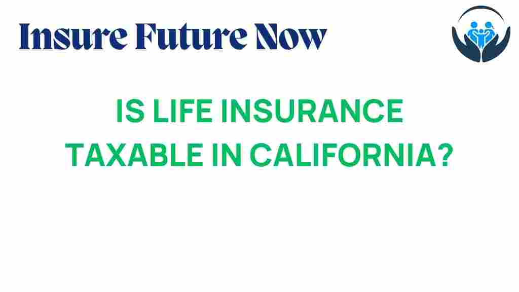 life-insurance-taxable-california