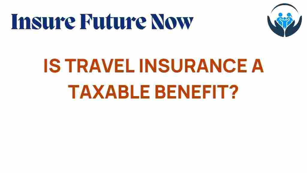 travel-insurance-taxable-benefit