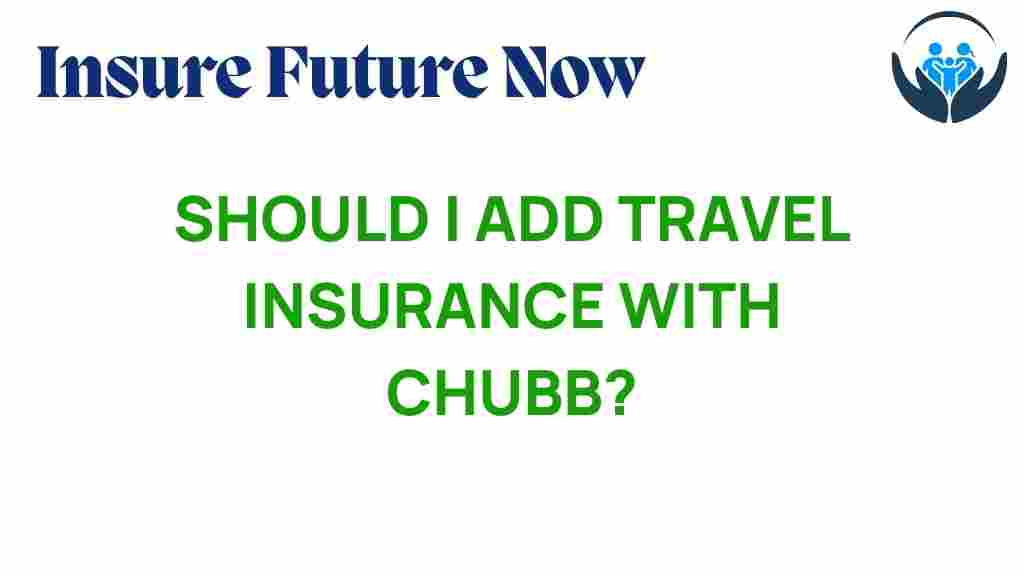 travel-insurance-chubb-worth-it