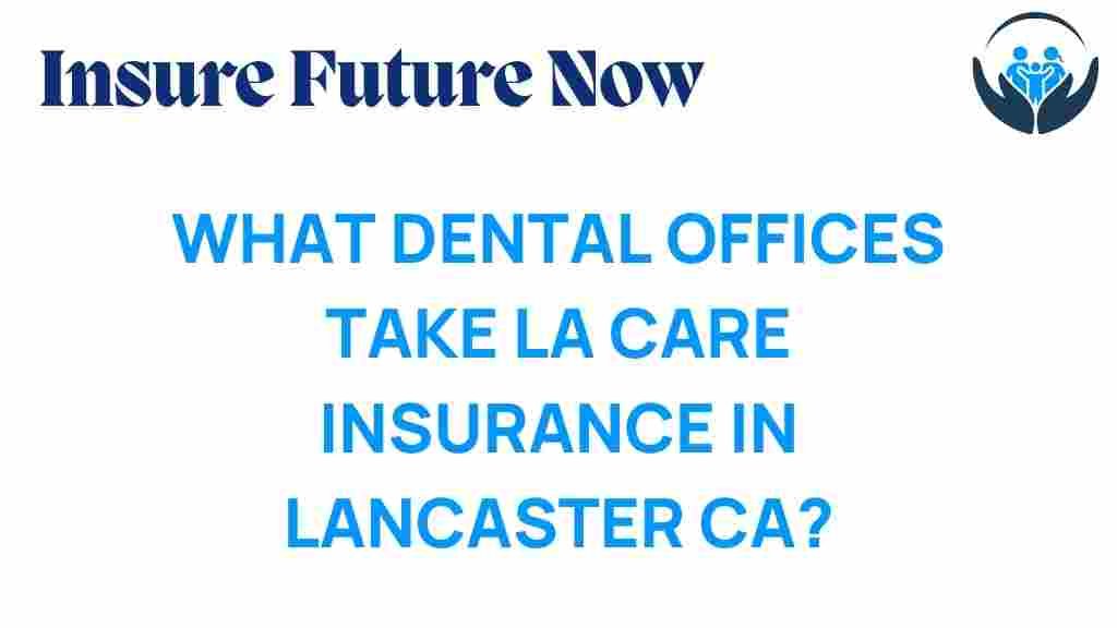 dental-offices-la-care-insurance-lancaster-ca