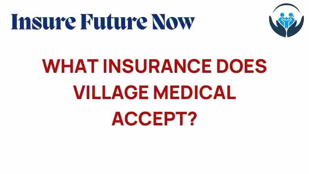 village-medical-insurance-acceptance
