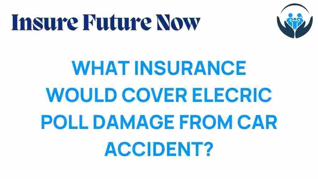 what-insurance-covers-electric-pole-damage