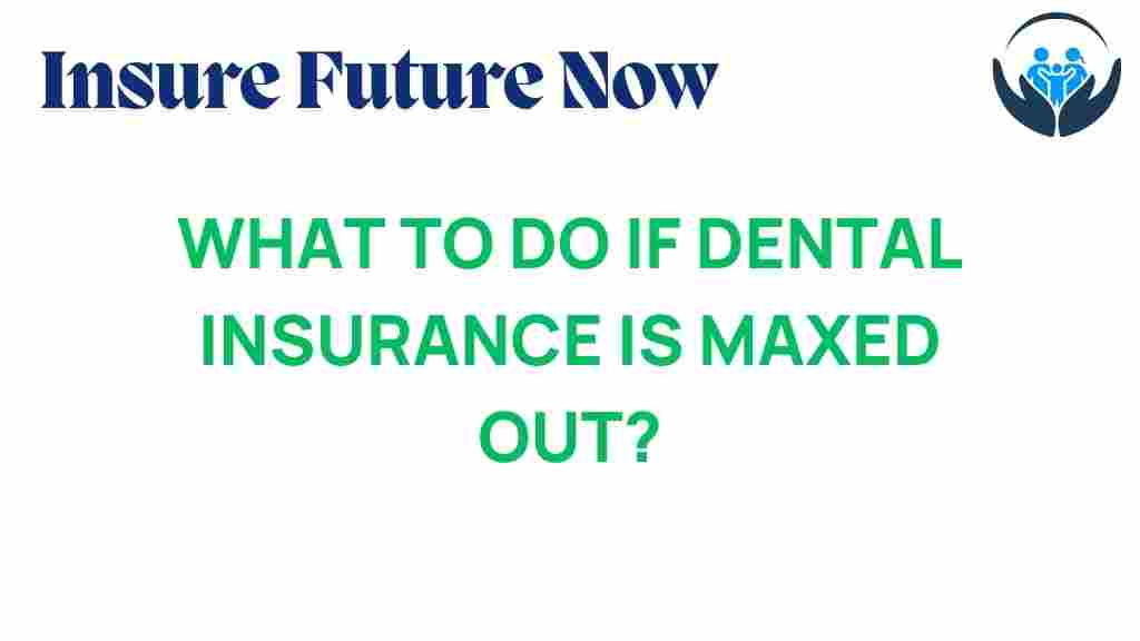 dental-insurance-maxed-out