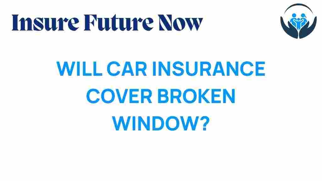 will-car-insurance-cover-broken-window